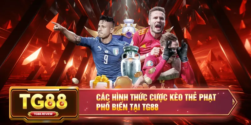 Các Hình Thức Cược Kèo Thẻ Phạt Phổ Biến Tại TG88