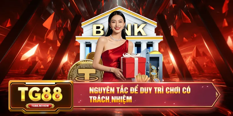 Nguyên Tắc Để Duy Trì Chơi Có Trách Nhiệm